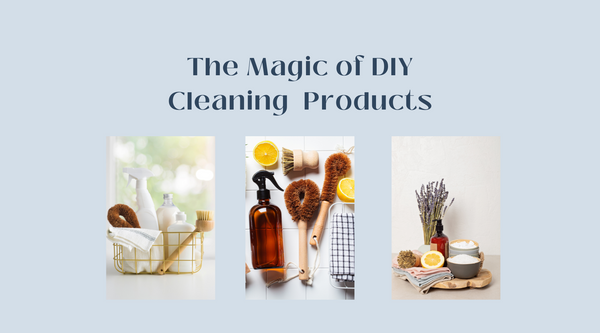 The Magic of DIY Cleaning Products